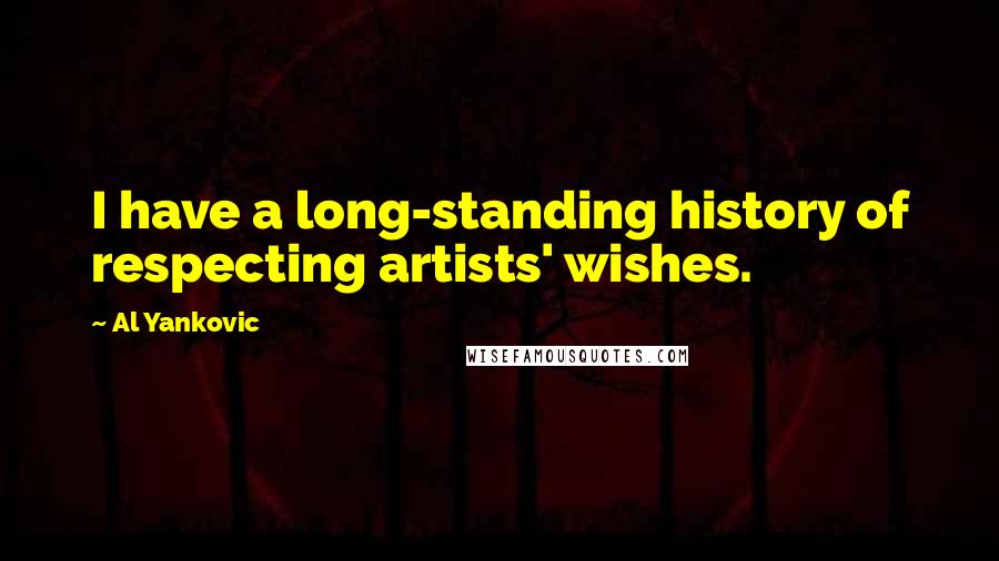 Al Yankovic Quotes: I have a long-standing history of respecting artists' wishes.