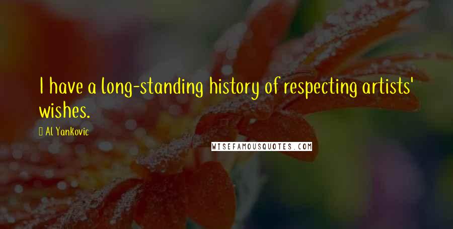 Al Yankovic Quotes: I have a long-standing history of respecting artists' wishes.