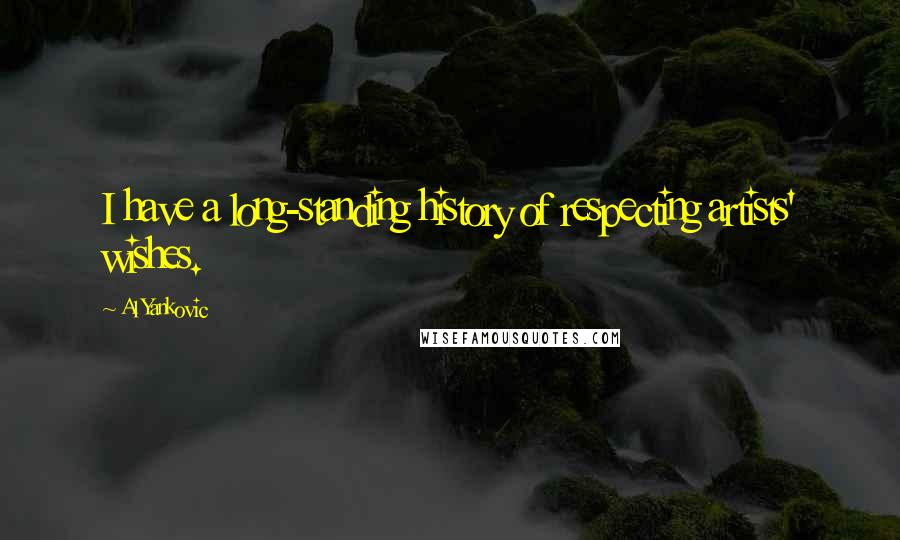 Al Yankovic Quotes: I have a long-standing history of respecting artists' wishes.