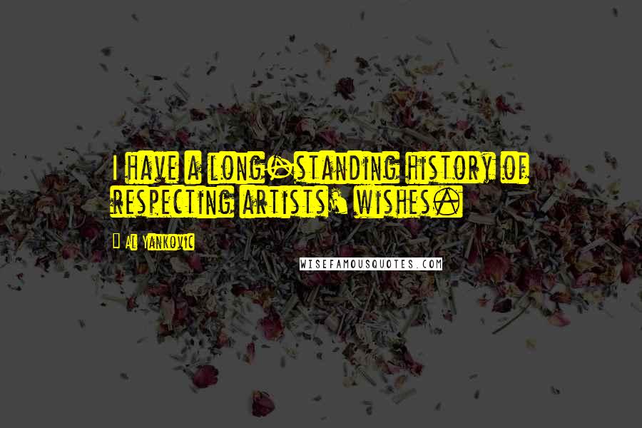 Al Yankovic Quotes: I have a long-standing history of respecting artists' wishes.