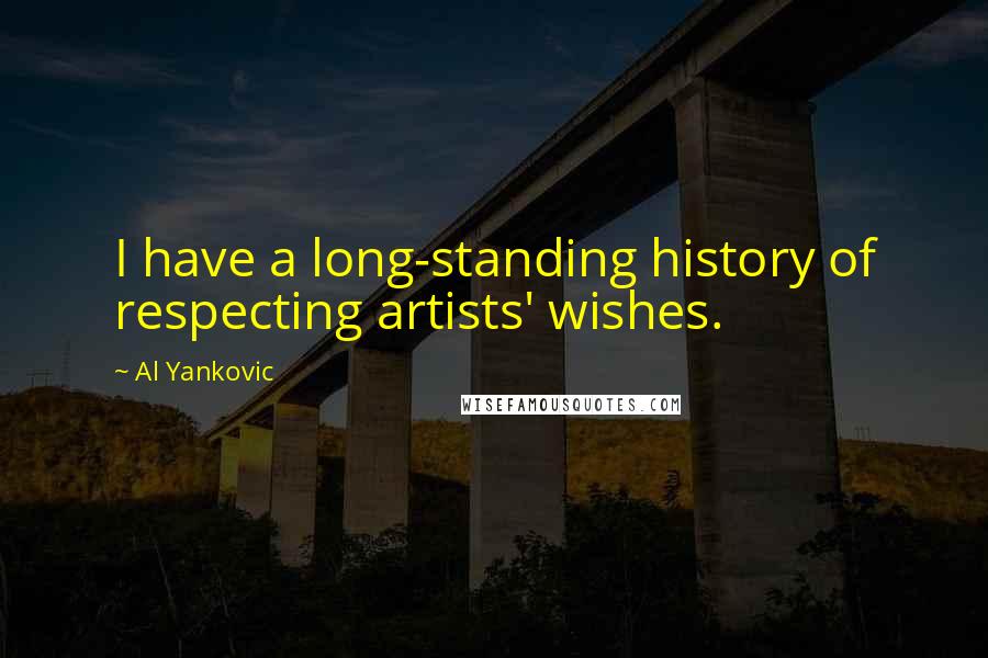 Al Yankovic Quotes: I have a long-standing history of respecting artists' wishes.