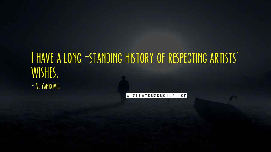 Al Yankovic Quotes: I have a long-standing history of respecting artists' wishes.