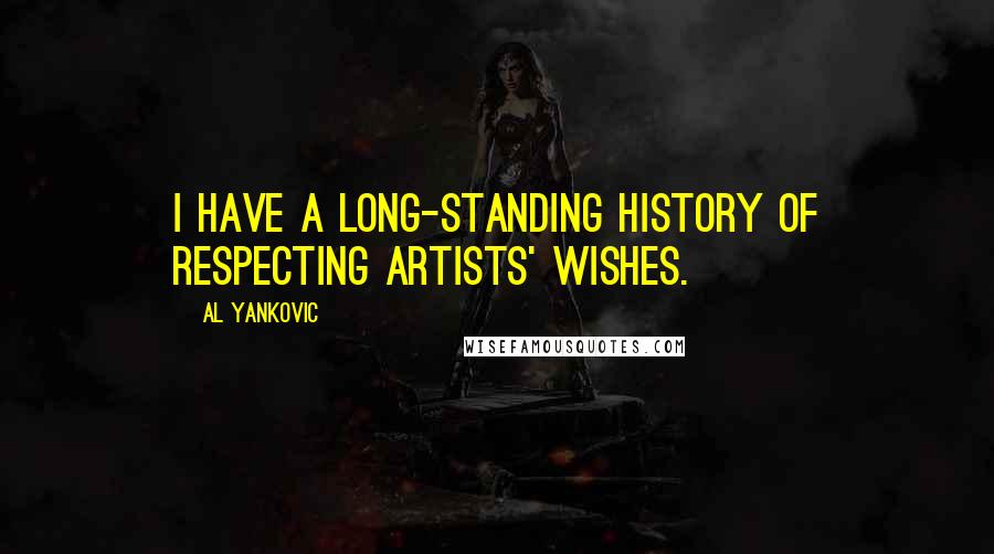 Al Yankovic Quotes: I have a long-standing history of respecting artists' wishes.