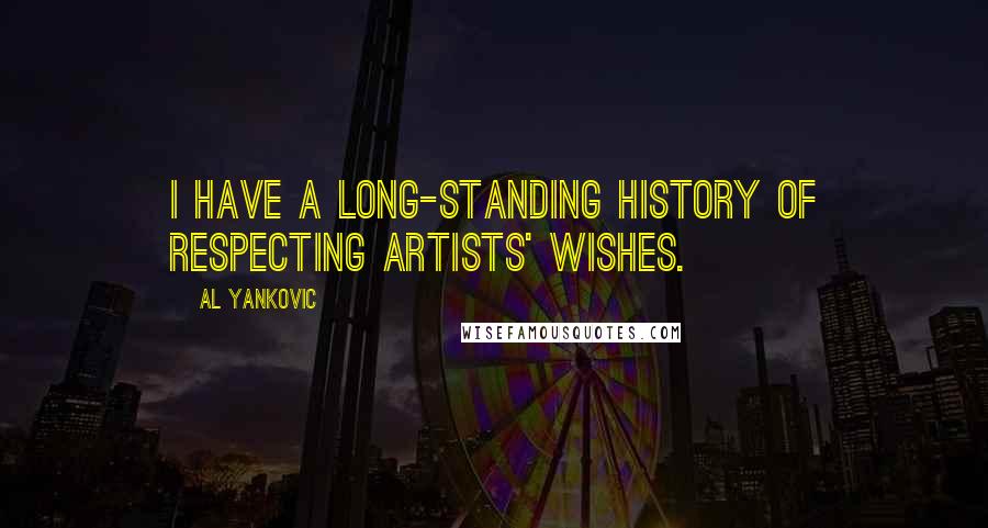 Al Yankovic Quotes: I have a long-standing history of respecting artists' wishes.