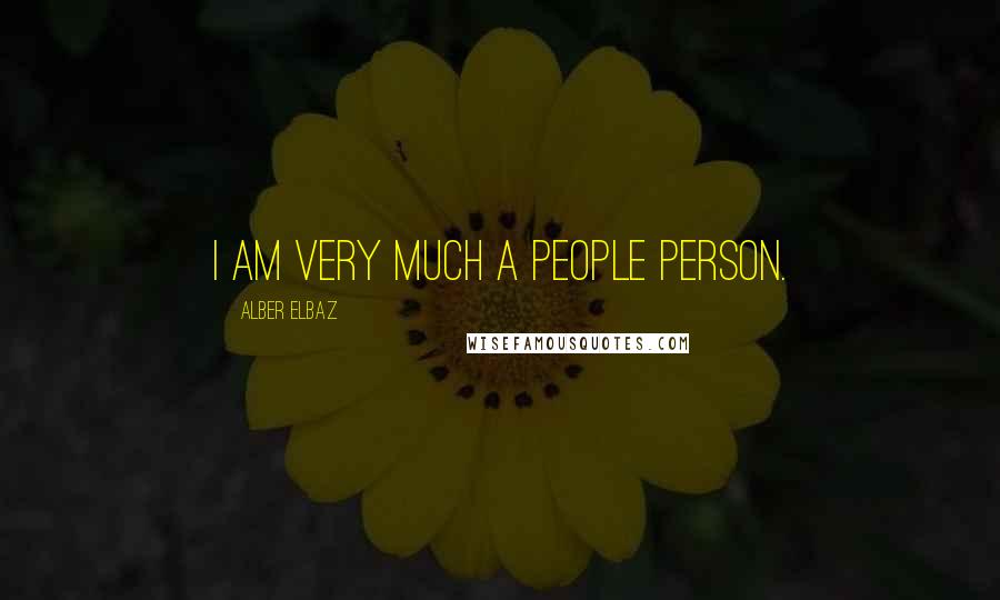 Alber Elbaz Quotes: I am very much a people person.