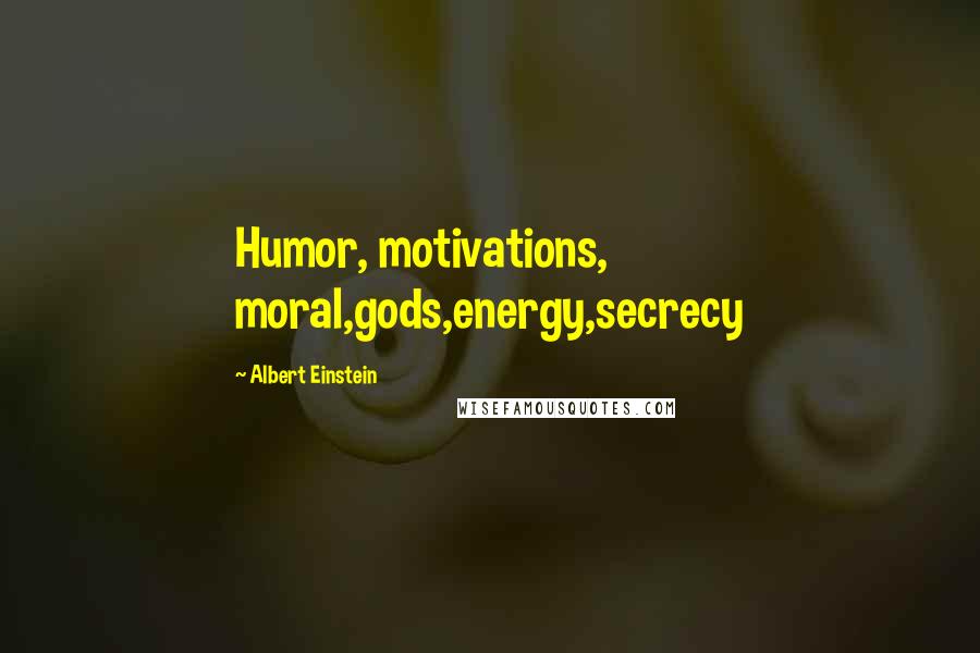 Albert Einstein Quotes: Humor, motivations, moral,gods,energy,secrecy