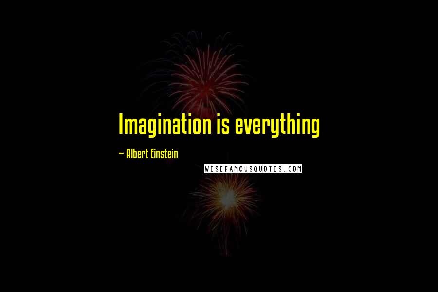 Albert Einstein Quotes: Imagination is everything