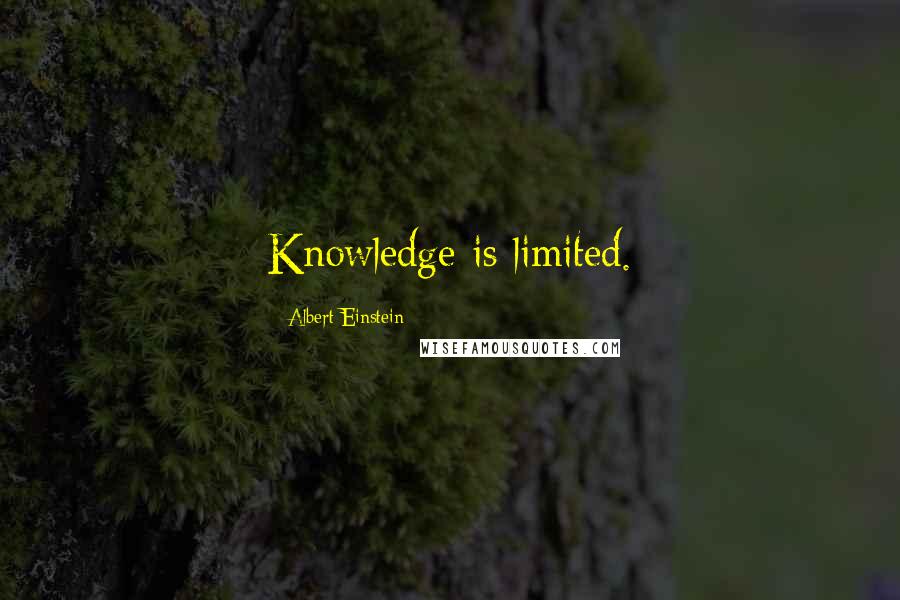 Albert Einstein Quotes: Knowledge is limited.