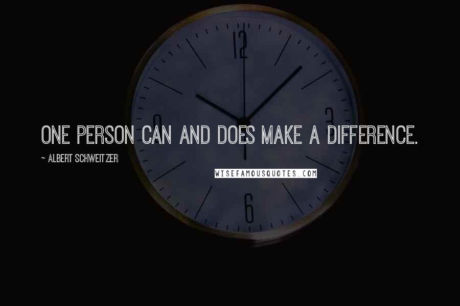 Albert Schweitzer Quotes: One person can and does make a difference.