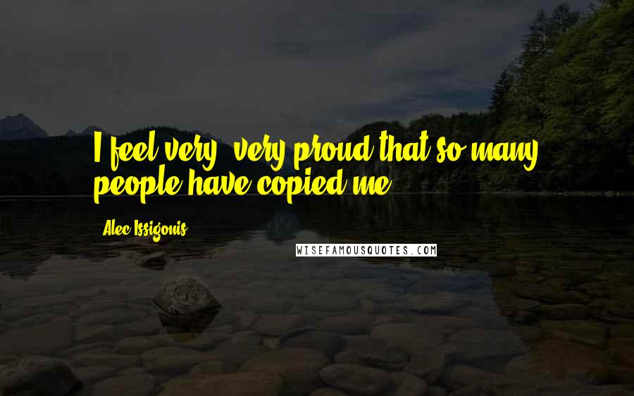 Alec Issigonis Quotes: I feel very, very proud that so many people have copied me.