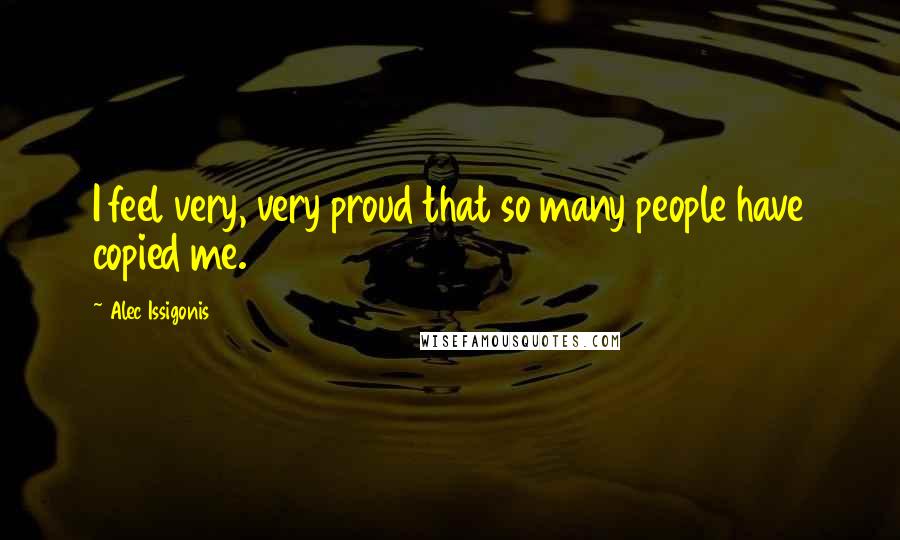 Alec Issigonis Quotes: I feel very, very proud that so many people have copied me.