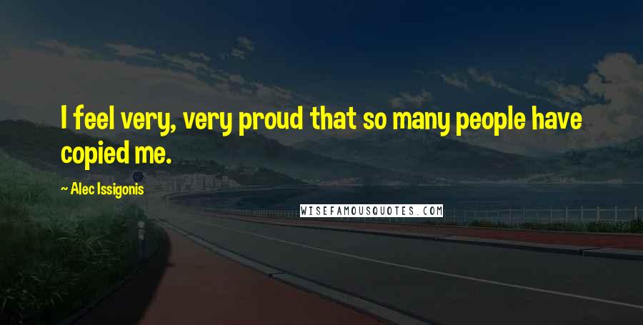 Alec Issigonis Quotes: I feel very, very proud that so many people have copied me.