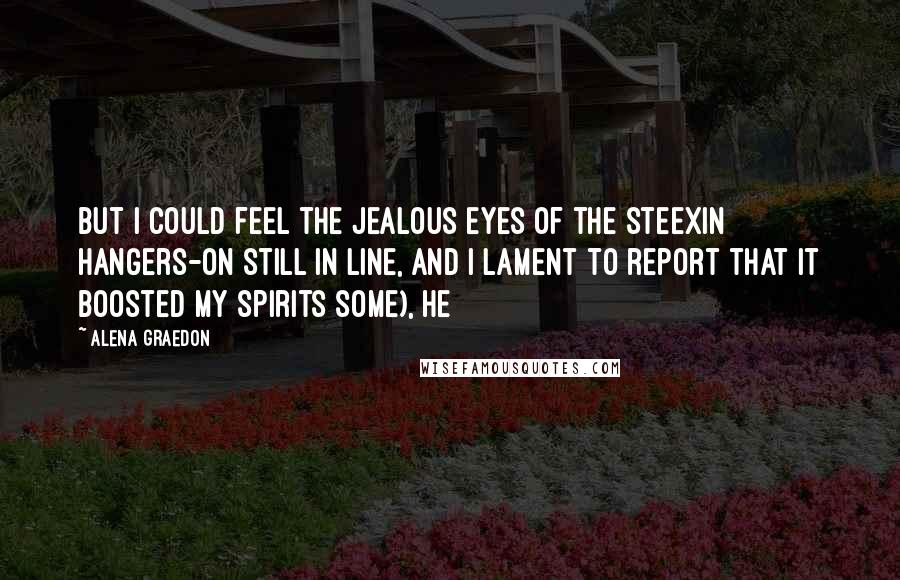 Alena Graedon Quotes: but I could feel the jealous eyes of the steexin hangers-on still in line, and I lament to report that it boosted my spirits some), he