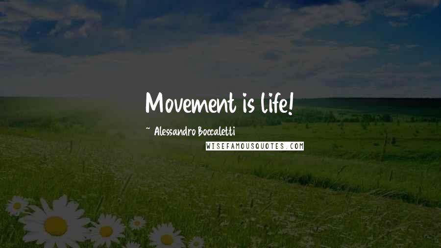 Alessandro Boccaletti Quotes: Movement is life!
