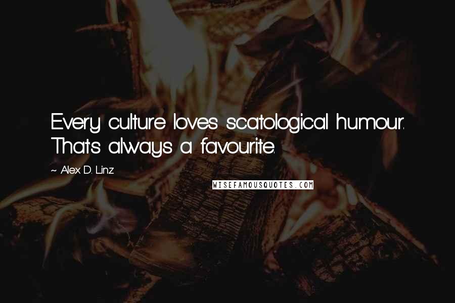 Alex D. Linz Quotes: Every culture loves scatological humour. That's always a favourite.