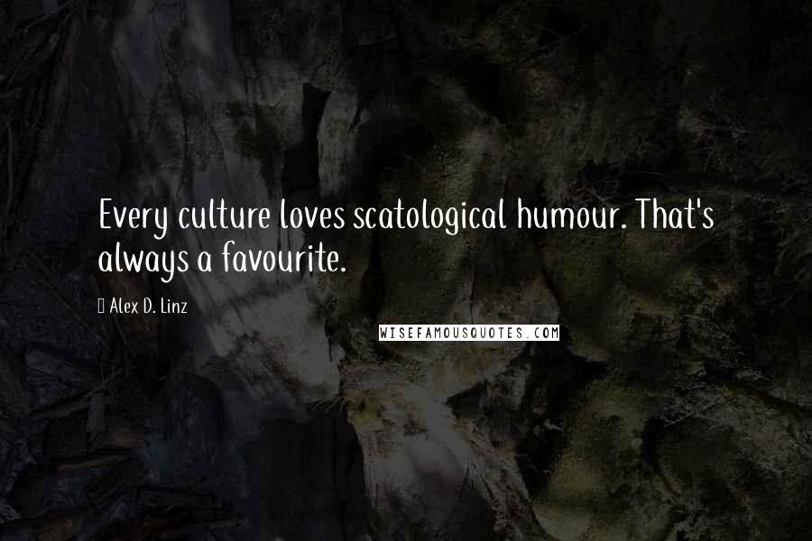 Alex D. Linz Quotes: Every culture loves scatological humour. That's always a favourite.