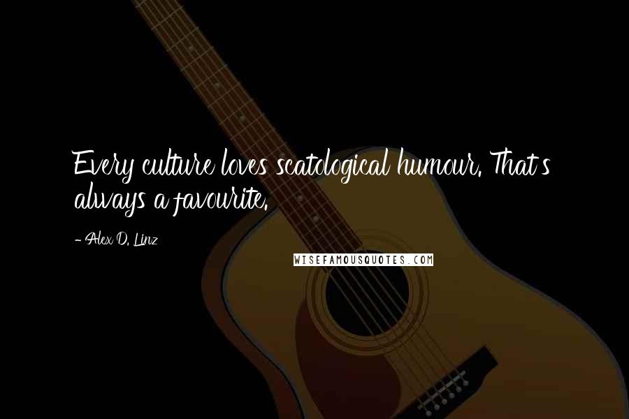 Alex D. Linz Quotes: Every culture loves scatological humour. That's always a favourite.