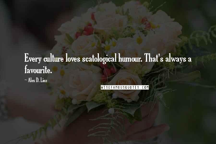 Alex D. Linz Quotes: Every culture loves scatological humour. That's always a favourite.