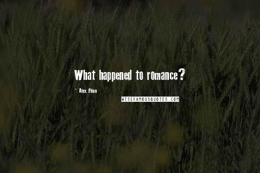 Alex Flinn Quotes: What happened to romance?