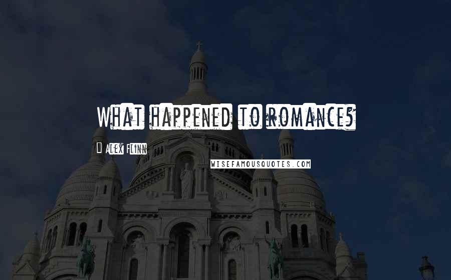 Alex Flinn Quotes: What happened to romance?