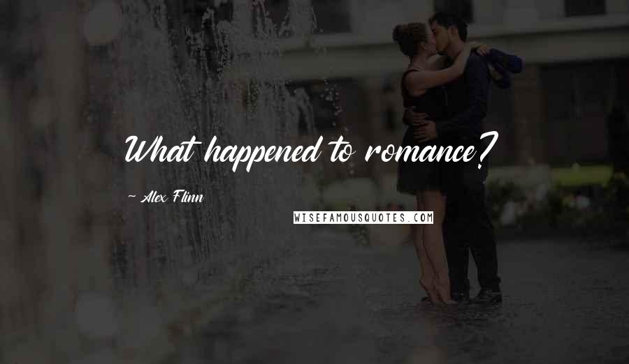 Alex Flinn Quotes: What happened to romance?