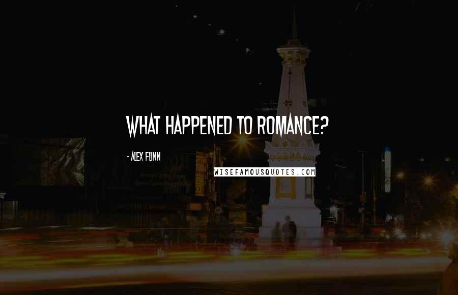 Alex Flinn Quotes: What happened to romance?