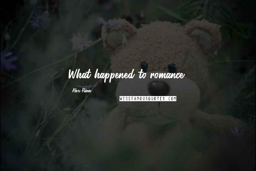 Alex Flinn Quotes: What happened to romance?