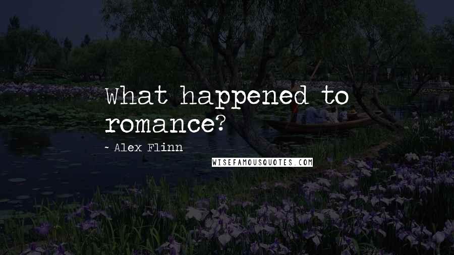 Alex Flinn Quotes: What happened to romance?