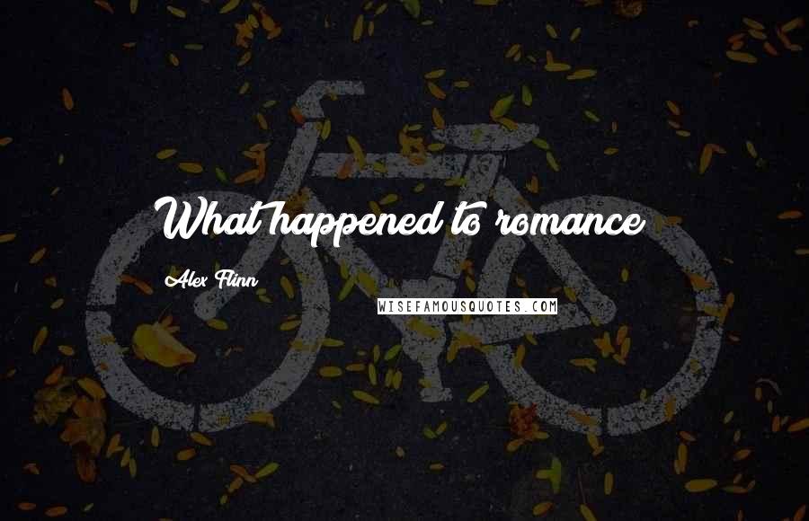 Alex Flinn Quotes: What happened to romance?