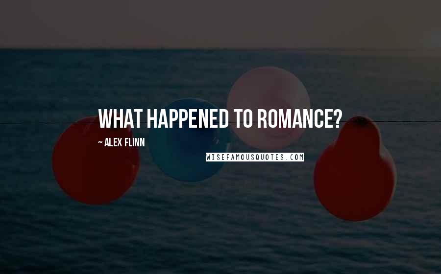 Alex Flinn Quotes: What happened to romance?