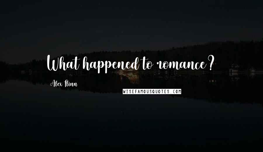 Alex Flinn Quotes: What happened to romance?