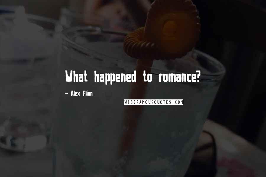 Alex Flinn Quotes: What happened to romance?