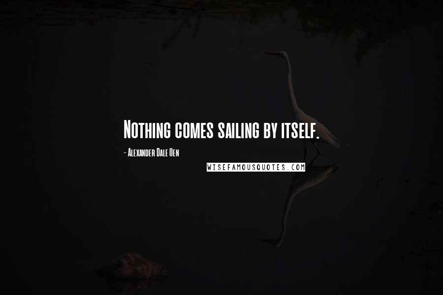 Alexander Dale Oen Quotes: Nothing comes sailing by itself.