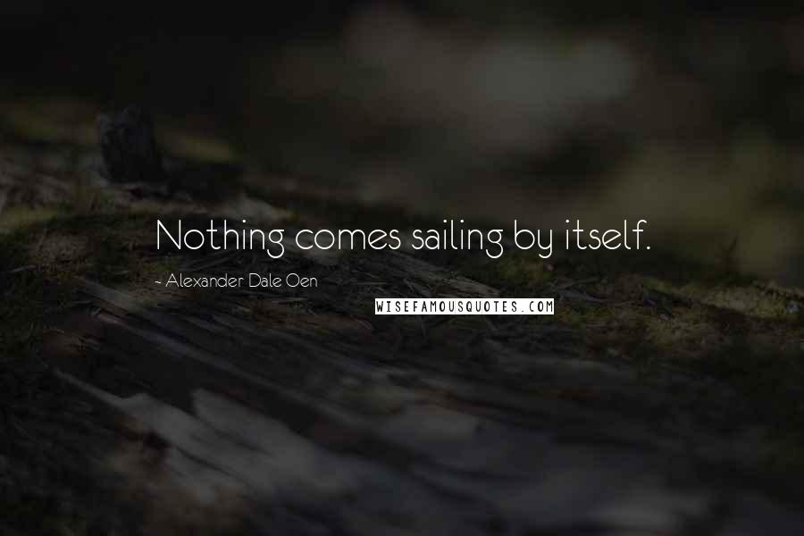 Alexander Dale Oen Quotes: Nothing comes sailing by itself.