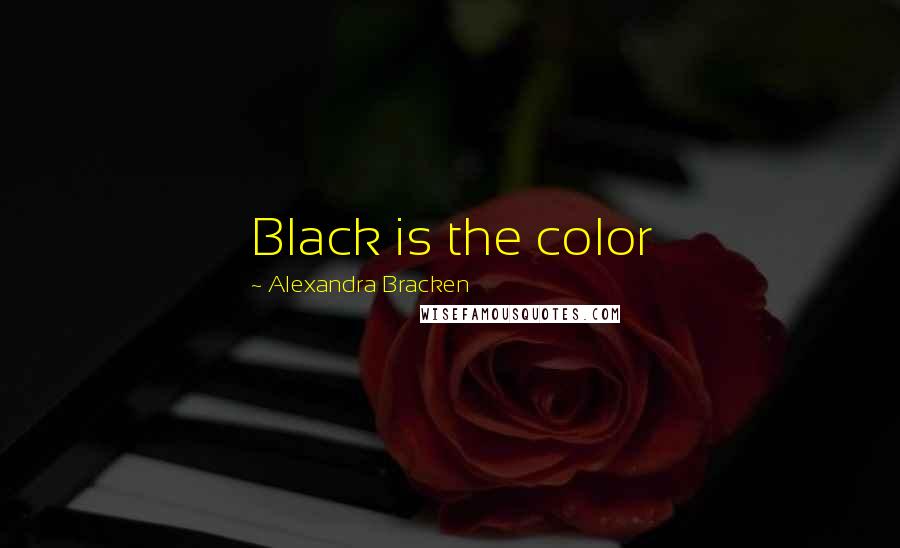 Alexandra Bracken Quotes: Black is the color