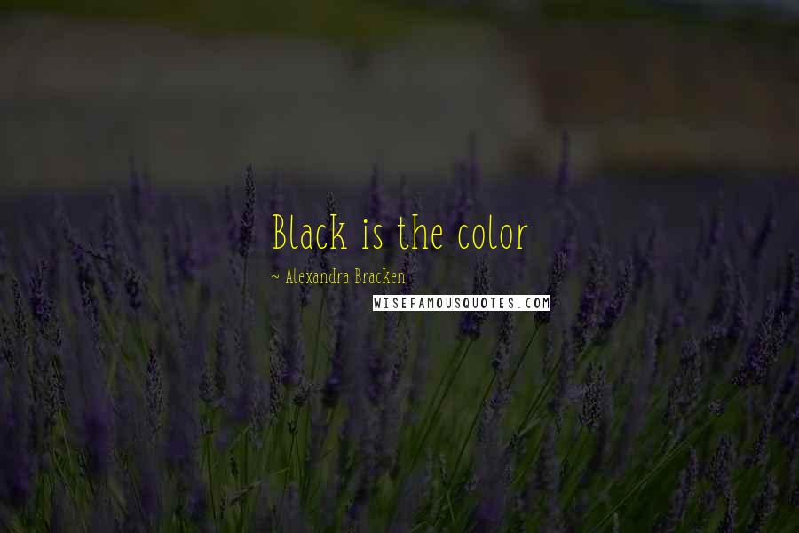 Alexandra Bracken Quotes: Black is the color