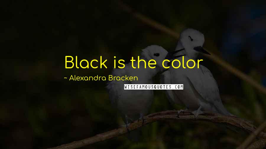 Alexandra Bracken Quotes: Black is the color