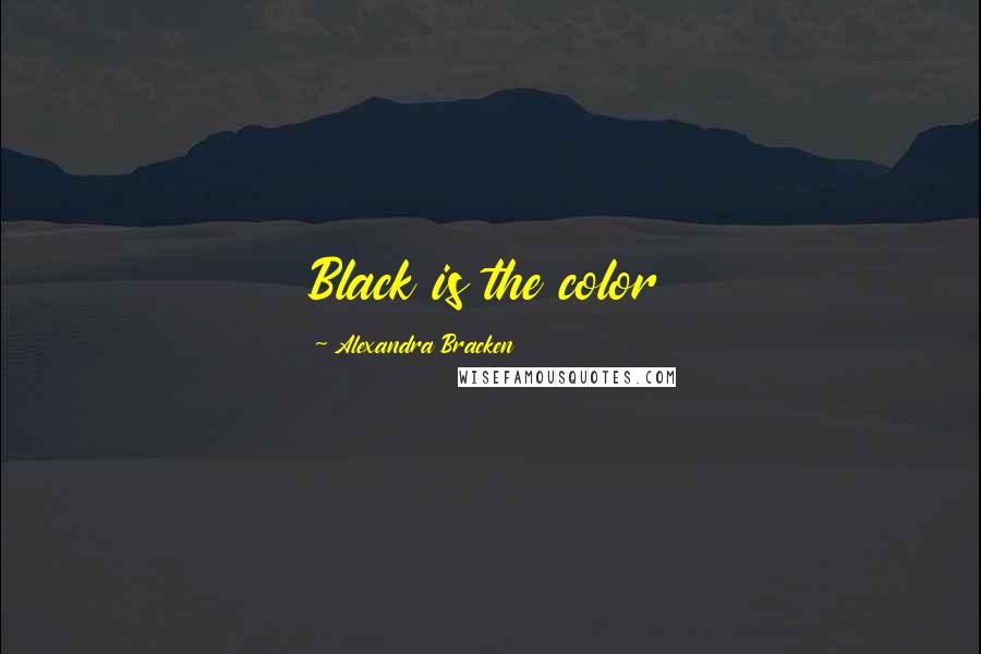 Alexandra Bracken Quotes: Black is the color