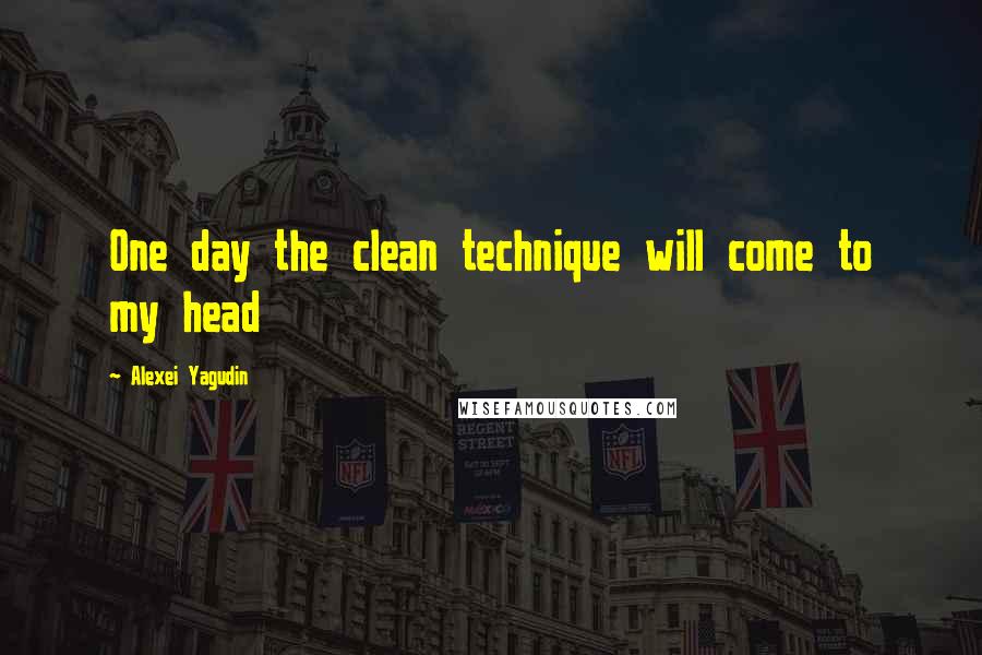 Alexei Yagudin Quotes: One day the clean technique will come to my head