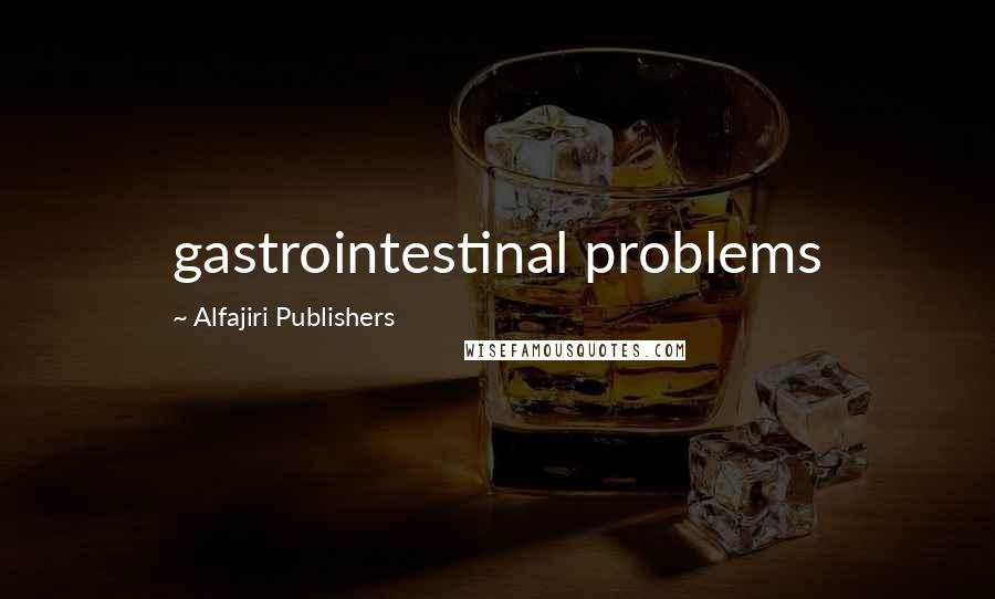 Alfajiri Publishers Quotes: gastrointestinal problems