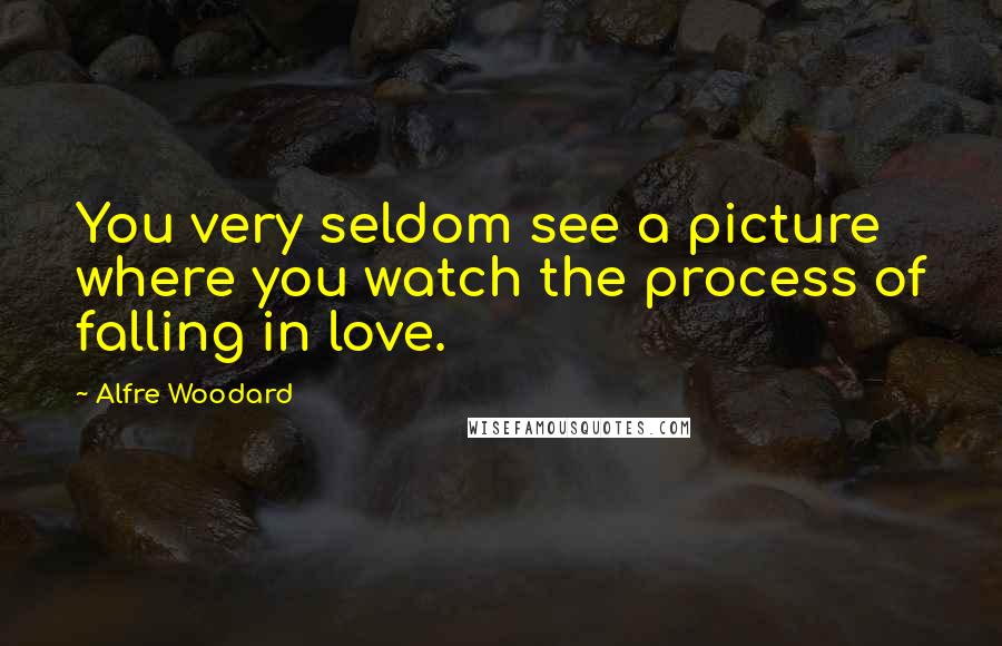 Alfre Woodard Quotes: You very seldom see a picture where you watch the process of falling in love.