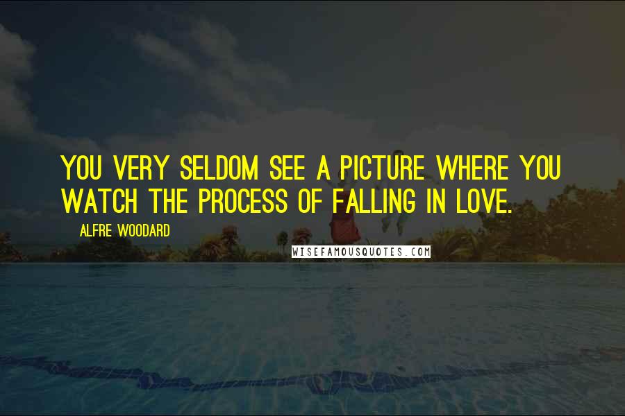 Alfre Woodard Quotes: You very seldom see a picture where you watch the process of falling in love.