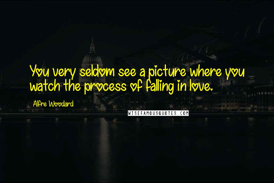 Alfre Woodard Quotes: You very seldom see a picture where you watch the process of falling in love.