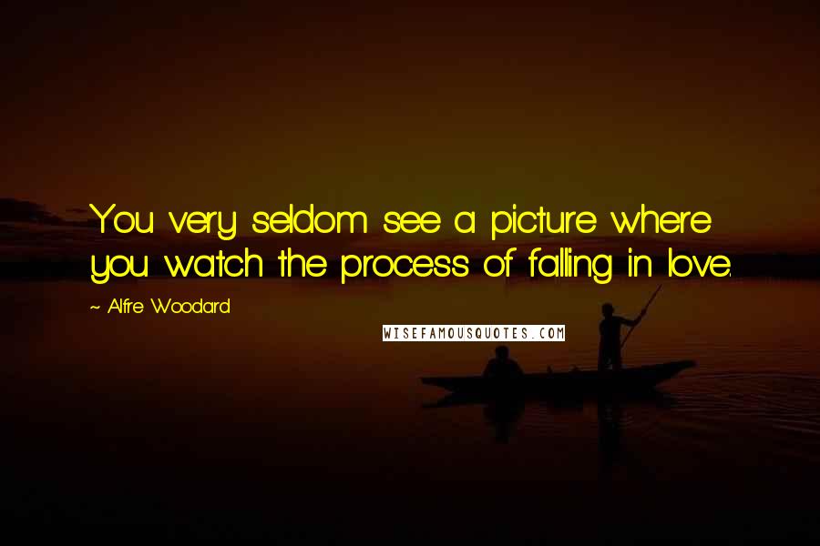 Alfre Woodard Quotes: You very seldom see a picture where you watch the process of falling in love.