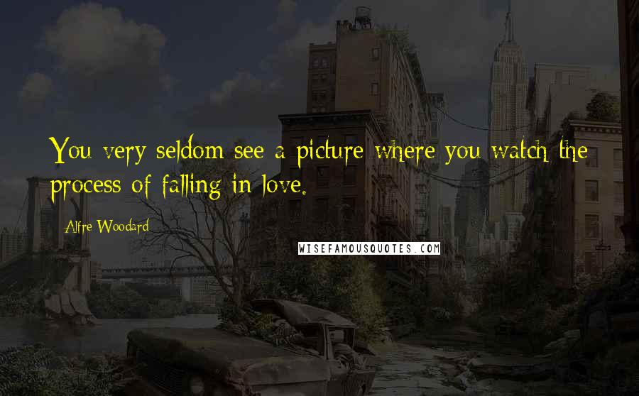 Alfre Woodard Quotes: You very seldom see a picture where you watch the process of falling in love.