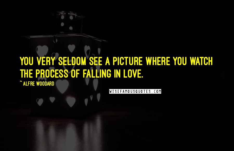 Alfre Woodard Quotes: You very seldom see a picture where you watch the process of falling in love.