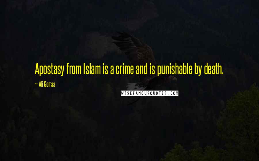 Ali Gomaa Quotes: Apostasy from Islam is a crime and is punishable by death.