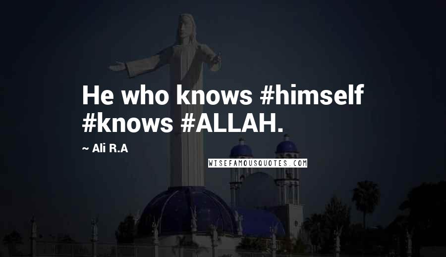 Ali R.A Quotes: He who knows #himself #knows #ALLAH.