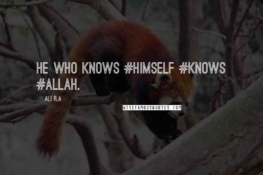 Ali R.A Quotes: He who knows #himself #knows #ALLAH.