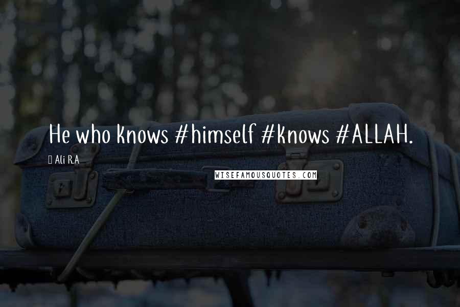 Ali R.A Quotes: He who knows #himself #knows #ALLAH.